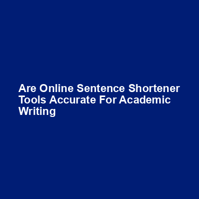 Are online sentence shortener tools accurate for academic writing img